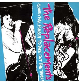 REPLACEMENTS / Sorry Ma Forgot To Take Out The Trash