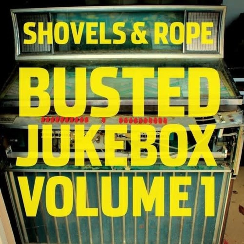 SHOVELS & ROPE / Busted Jukebox: Volume 1