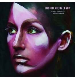 MICHAELSON,INGRID / It Doesn't Have To Make Sense