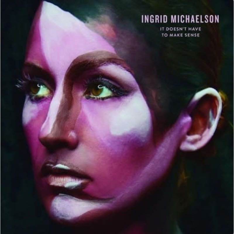 MICHAELSON,INGRID / It Doesn't Have To Make Sense