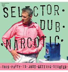 SELECTOR DUB NARCOTIC / This Party Is Just Getting Started