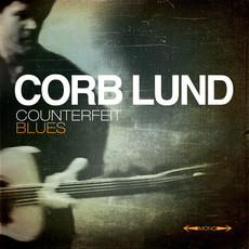 LUND,CORB / COUNTERFEIT BLUES (CD)