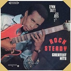 Taitt, Lynn & The Jets / Rock Steady: Greatest Hits