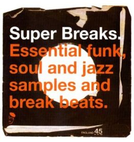 SUPER BREAKS: ESSENTIAL FUNK, SOUL AND JAZZ SAMPLES AND BREAK BEATS