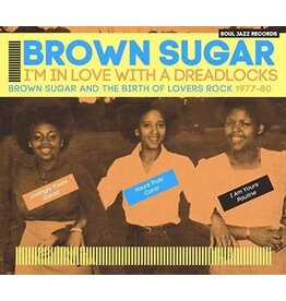 BROWN SUGAR / Soul Jazz Records Presents Brown Sugar: I'm In Love With A Dreadlocks Brown Sugar And The Birth Of Lovers Rock 1977-80 (CD)