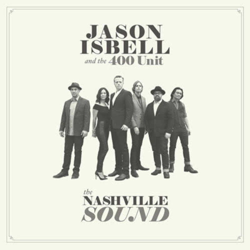 ISBELL,JASON & 400 UNIT / The Nashville Sound