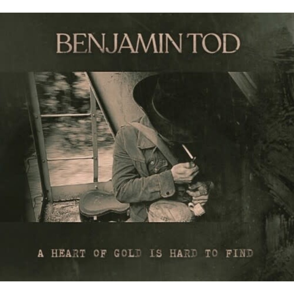 TOD,BENJAMIN / A Heart Of Gold Is Hard To Find