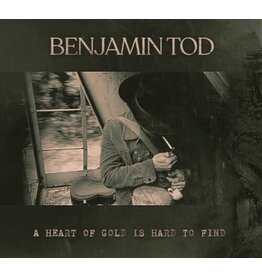 TOD,BENJAMIN / A Heart Of Gold Is Hard To Find