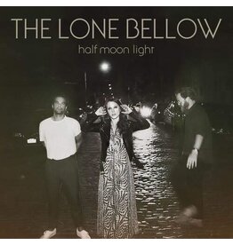 LONE BELLOW / Half Moon Light