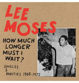 MOSES,LEE / How Much Longer Must I Wait? Singles & Rarities 1965-1972 (CD)