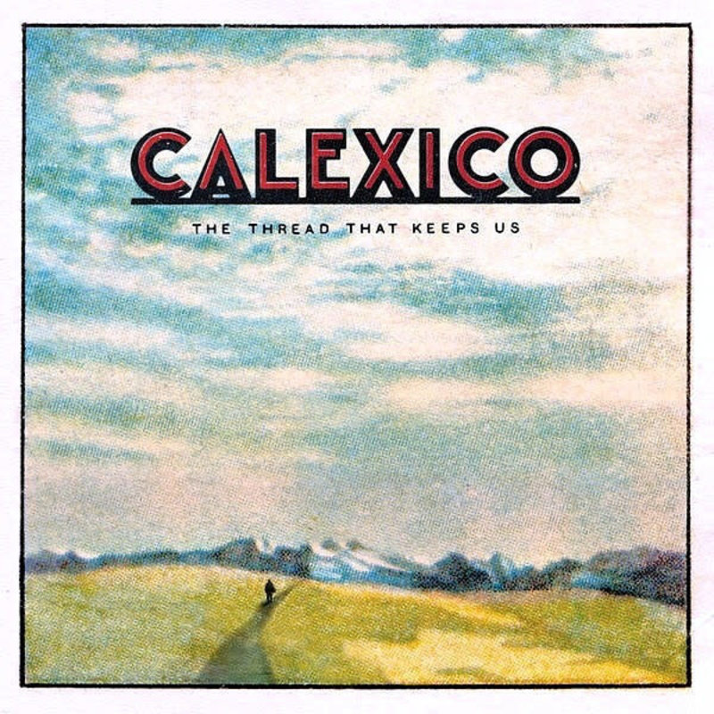 Calexico / The Thread That Keeps Us (CD)