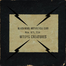 BLACK REBEL MOTORCYCLE CLUB / Wrong Creatures