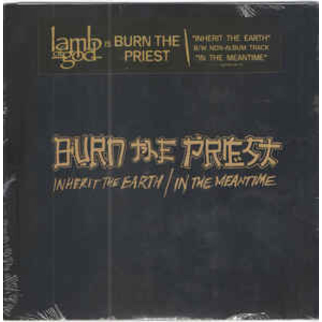 BURN THE PRIEST (LAMB OF GOD) / Inherit the Earth / in the Meantimen 7"