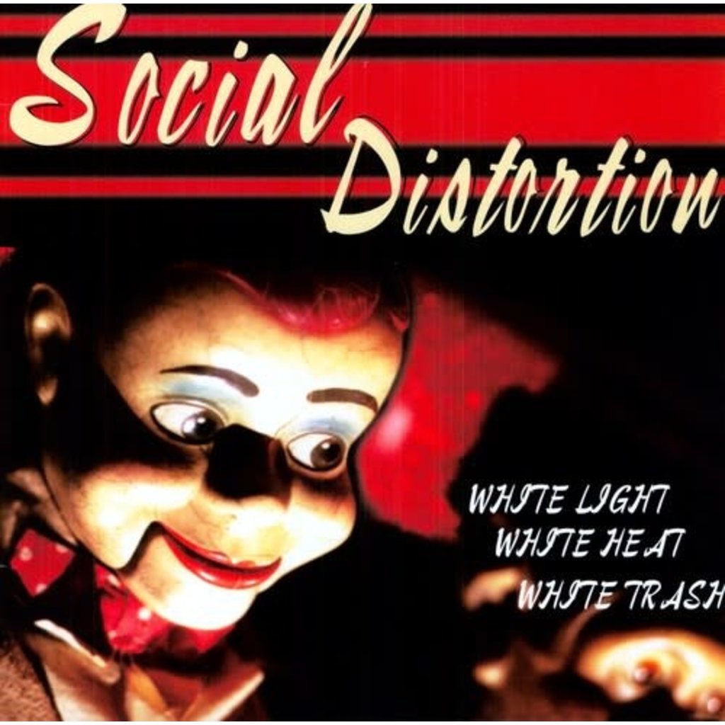 SOCIAL DISTORTION / WHITE LIGHT WHITE HEAT WHITE TRASH