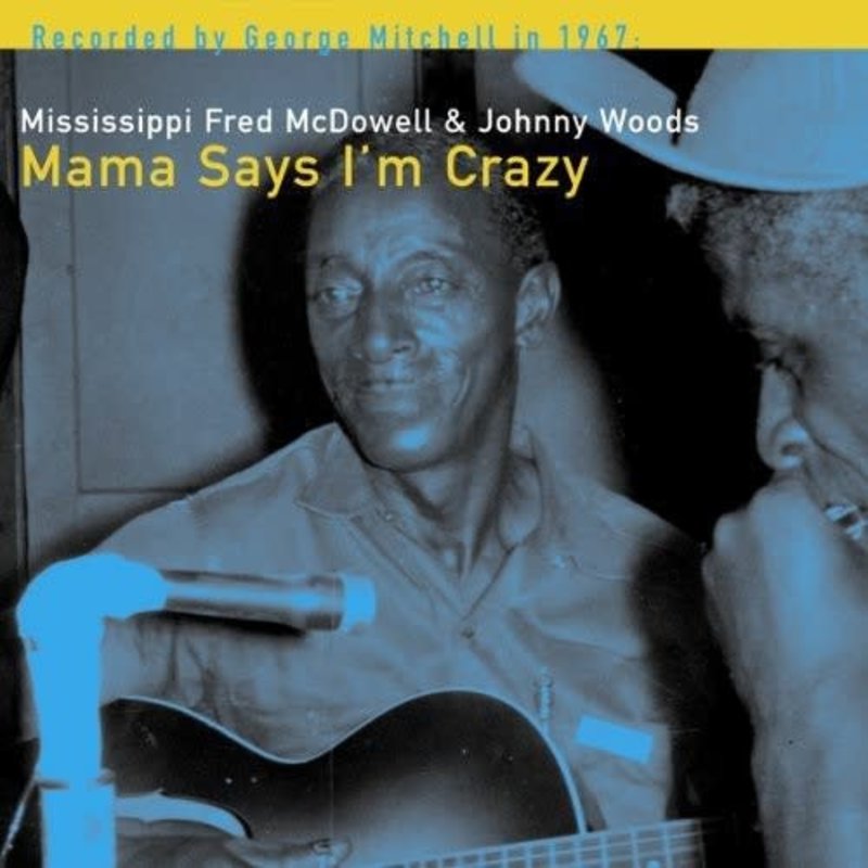 MISSIPPI FRED MCDOWELL & JOHNNY WOODS / MAMA SAYS I'M CRAZY