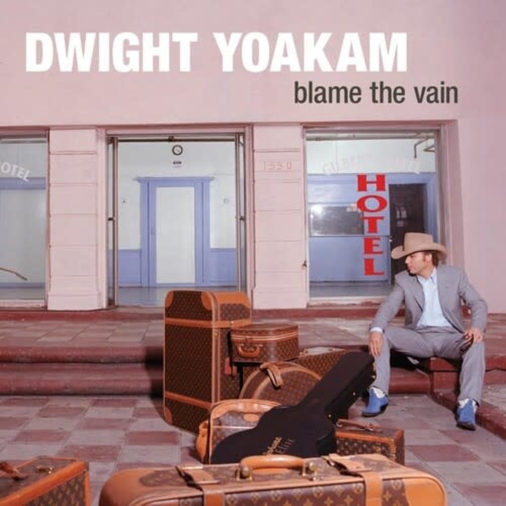 Yoakam, Dwight / Blame The Vain