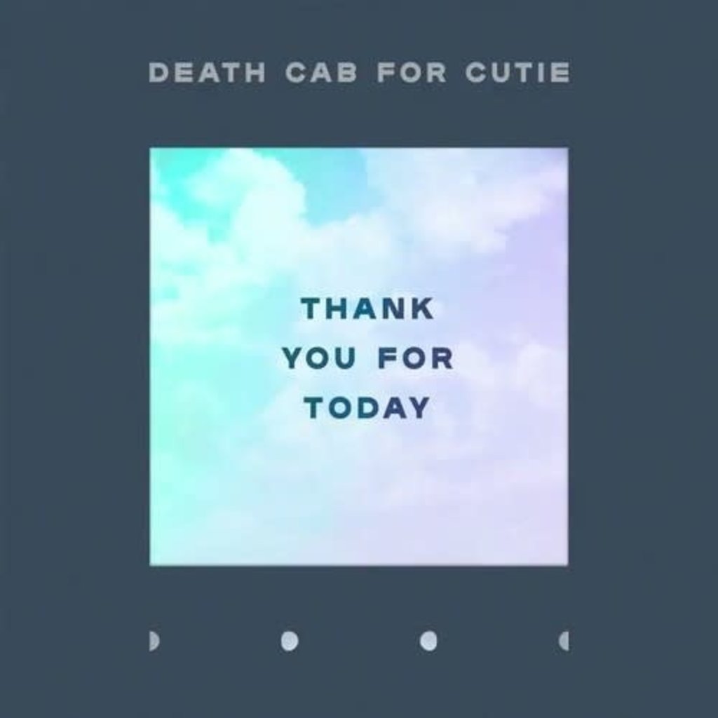 DEATH CAB FOR CUTIE / Thank You For Today