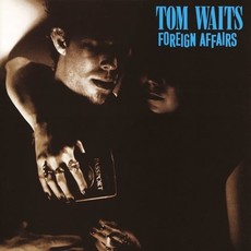 Waits, Tom / Foreign Affairs (Remastered) [Indie Exclusive]