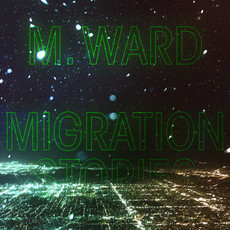 M. WARD / Migration Stories (Colored Vinyl, White, Indie Exclusive)