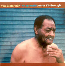 KIMBROUGH,JUNIOR / You Better Run: The Essential Junior Kimbrough