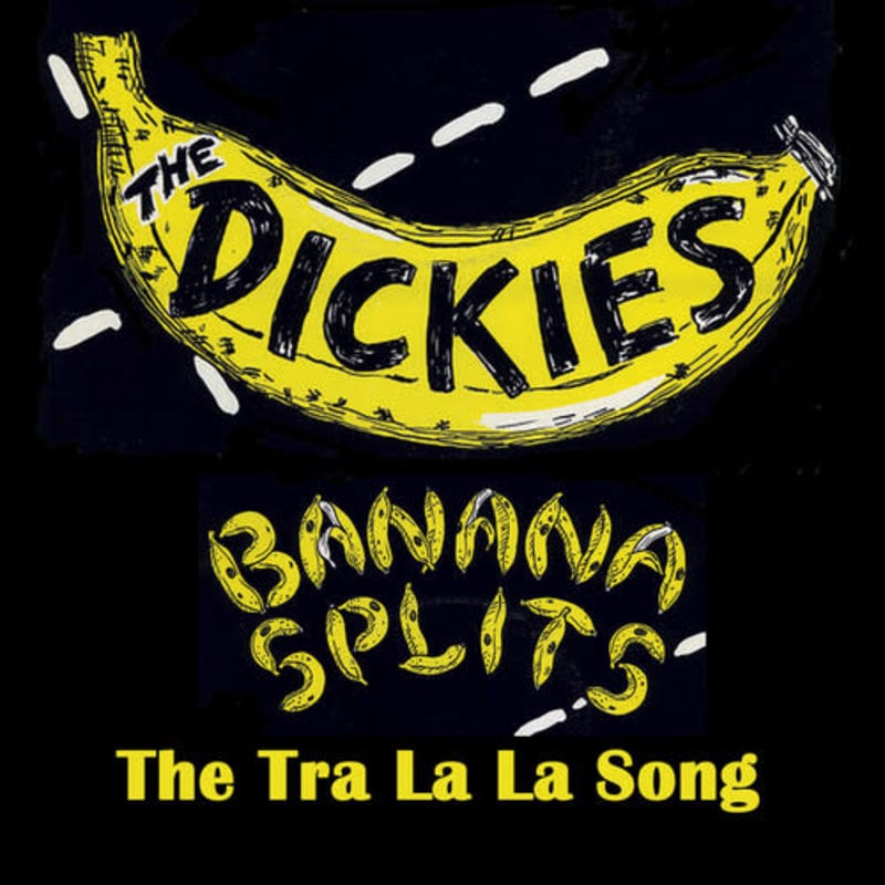 DICKIES / Banana Splits - The Tra La La Song 7”