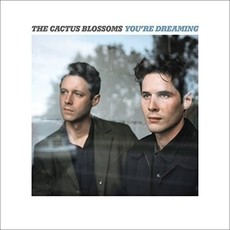 CACTUS BLOSSOMS, THE / YOU'RE DREAMING (CD)