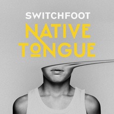 SWITCHFOOT / Native Tongue