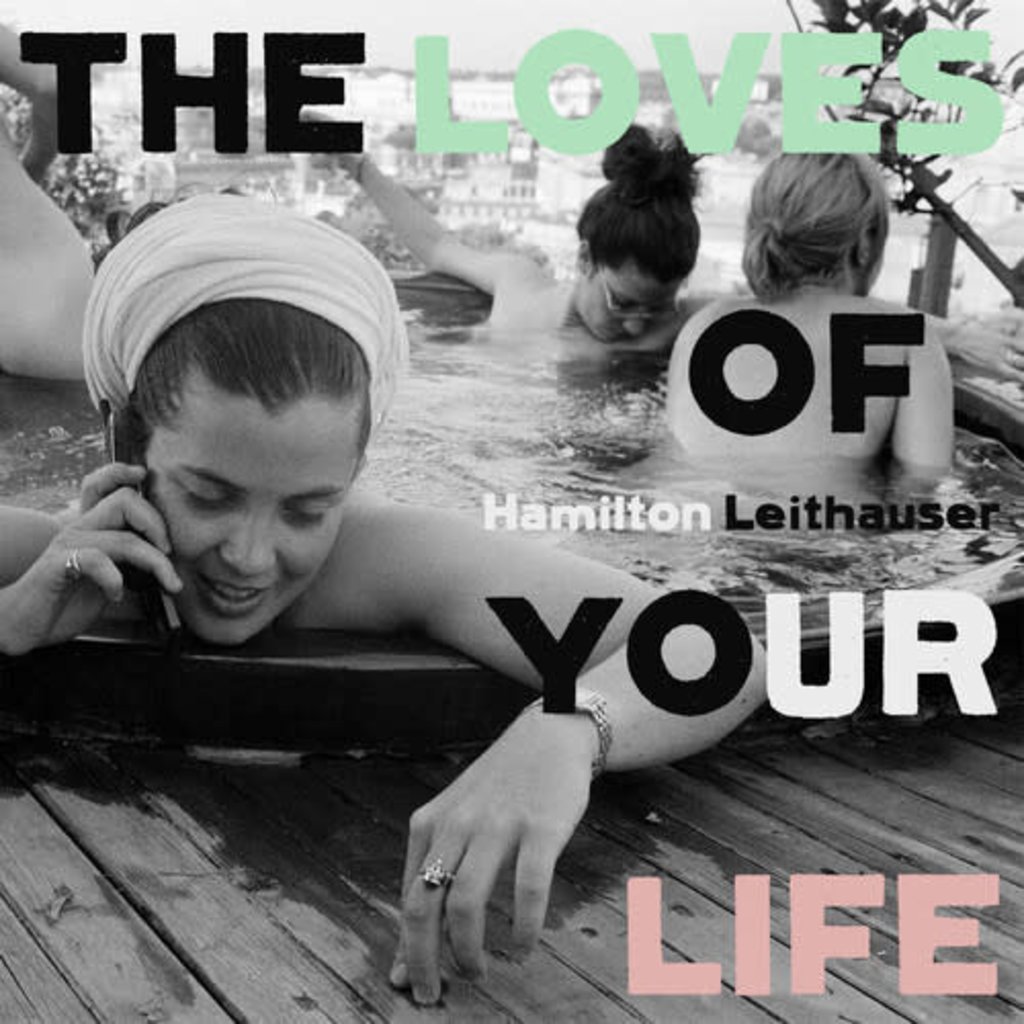 LEITHAUSER,HAMILTON / The Loves Of Your Life