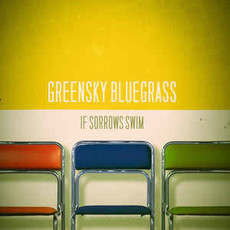 GREENSKY BLUEGRASS / If Sorrows Swim (CD)