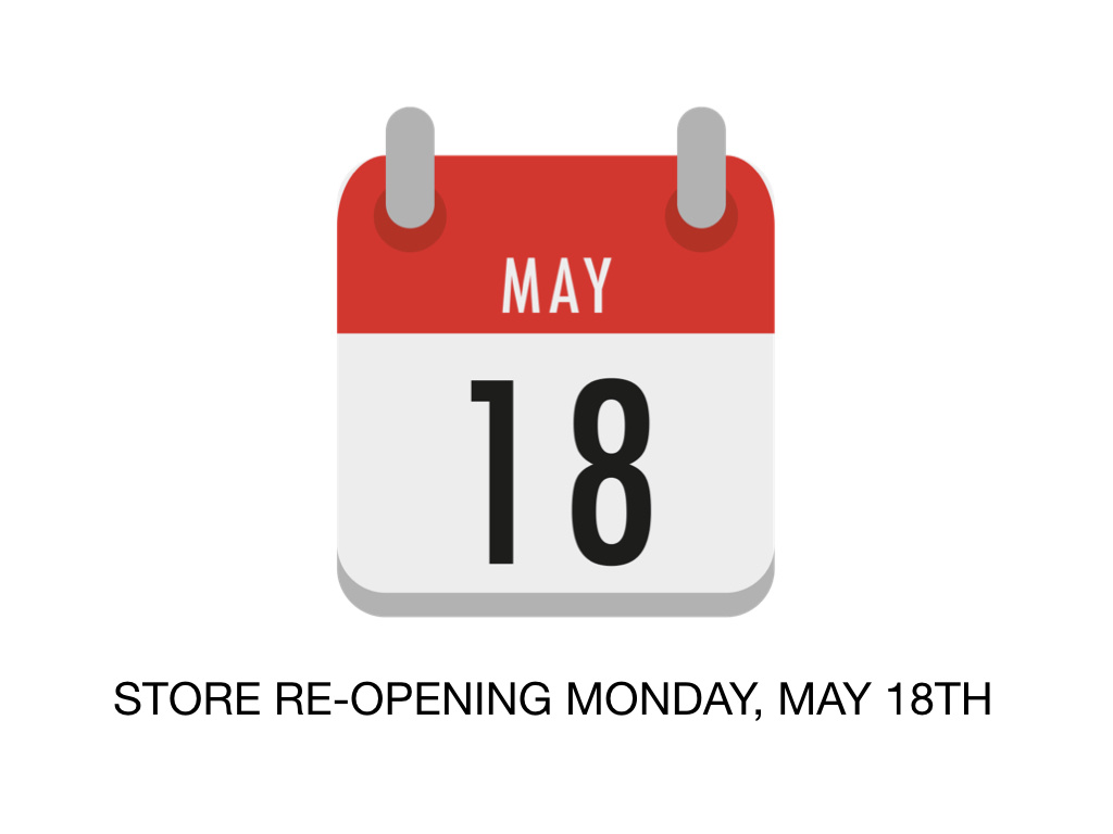 Store Re-Opening May 18th