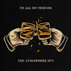 ATMOSPHERE / TO ALL MY FRIENDS, BLOOD MAKES THE BLOOD HOLY EP