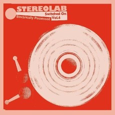 STEREOLAB / Electrically Possessed: Switched On Vol 4 [Limited Mirrorboard Vinyl] [Import]