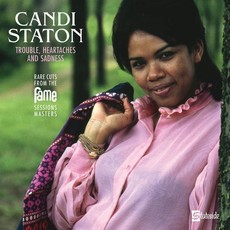 Staton, Candi / Trouble, Heartaches And Sadness (The Lost Fame Sessions Masters)  (RSD-7.21)