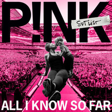 PINK / All I Know So Far - The Setlist