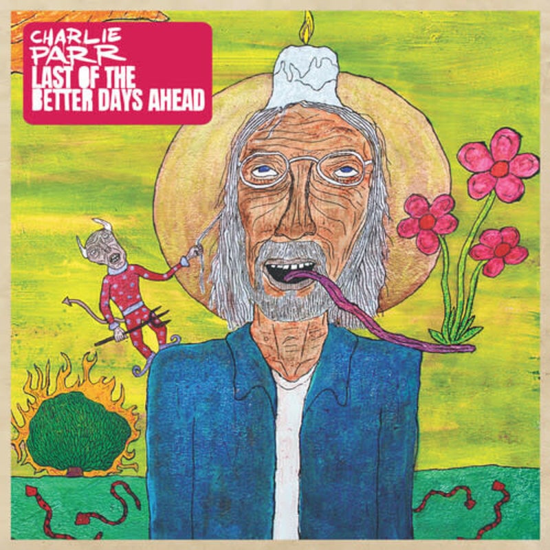 PARR,CHARLIE / Last of the Better Days Ahead (CD)