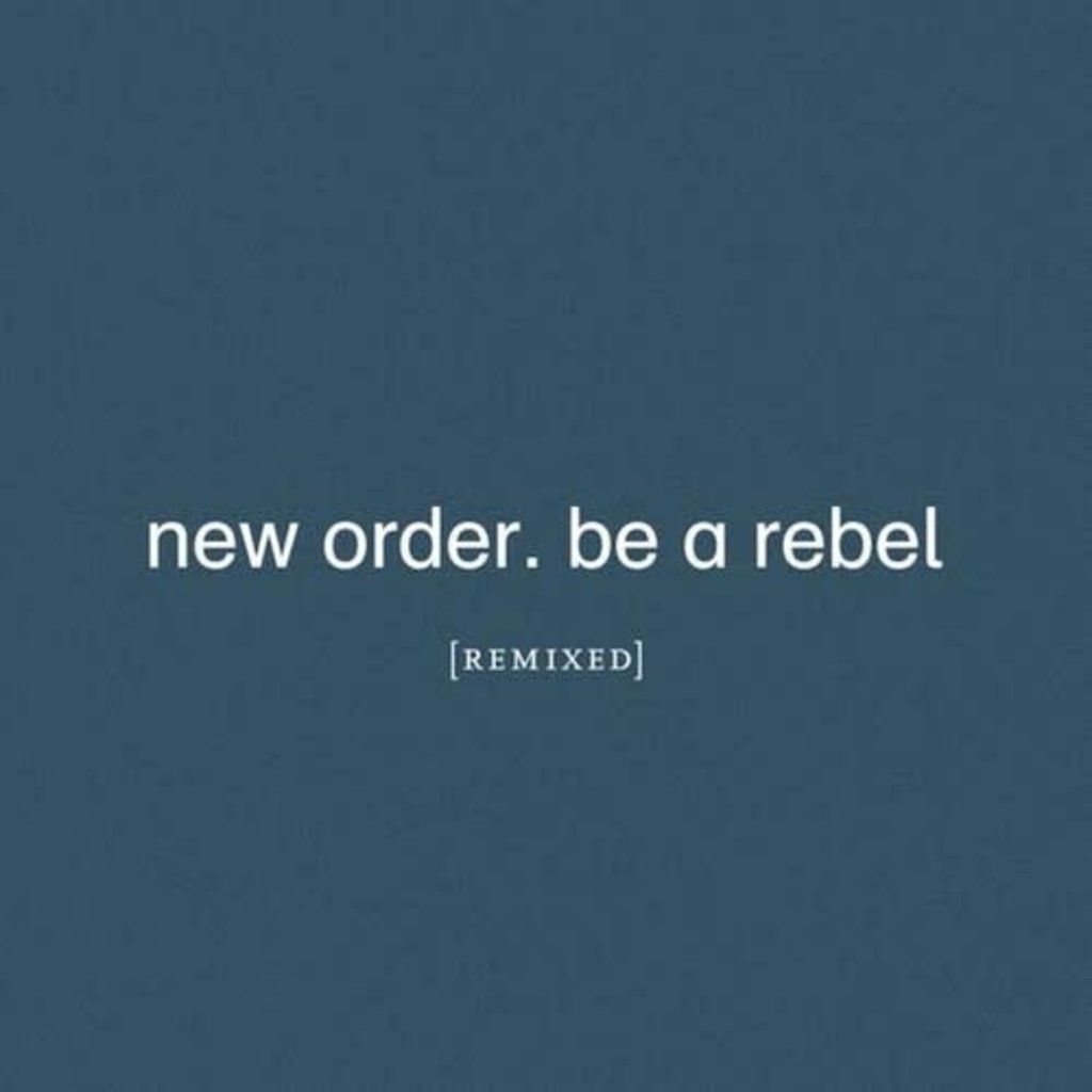 NEW ORDER / Be A Rebel Remixed