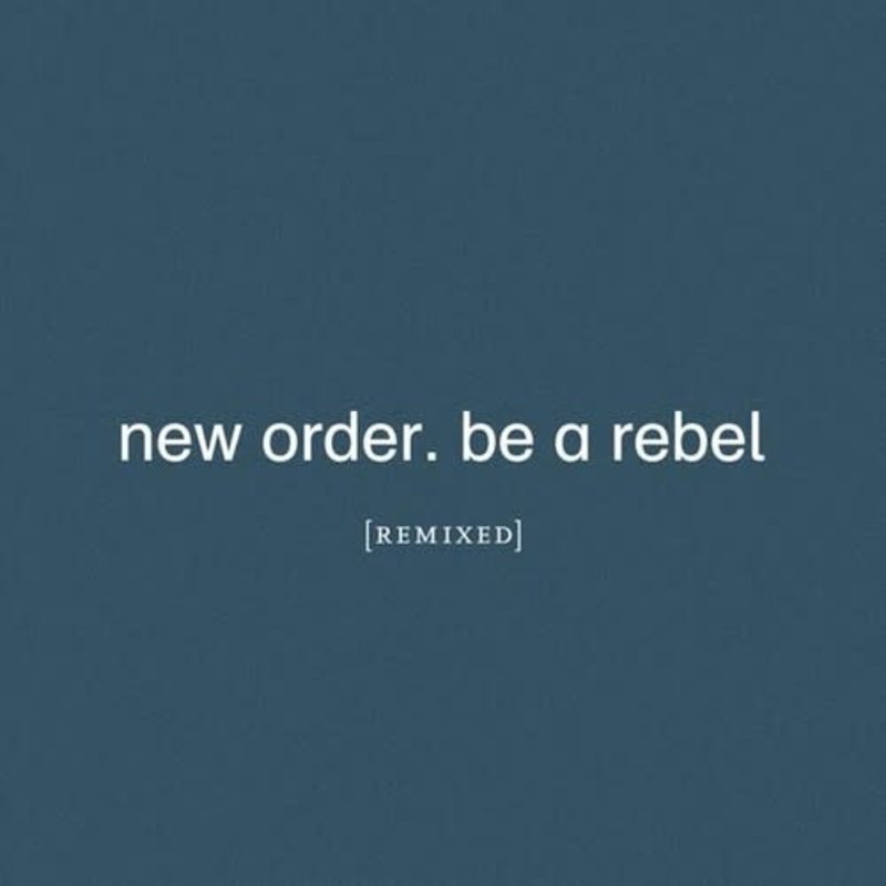 NEW ORDER / Be A Rebel Remixed