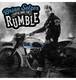 SETZER, BRIAN / GOTTA HAVE THE RUMBLE