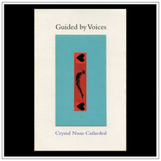 GUIDED BY VOICES / Crystal Nuns Cathedral