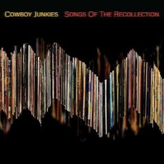 Cowboy Junkies / Songs of the Recollection