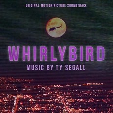 Segall, Ty / Whirlybird Original Motion Picture Soundtrack