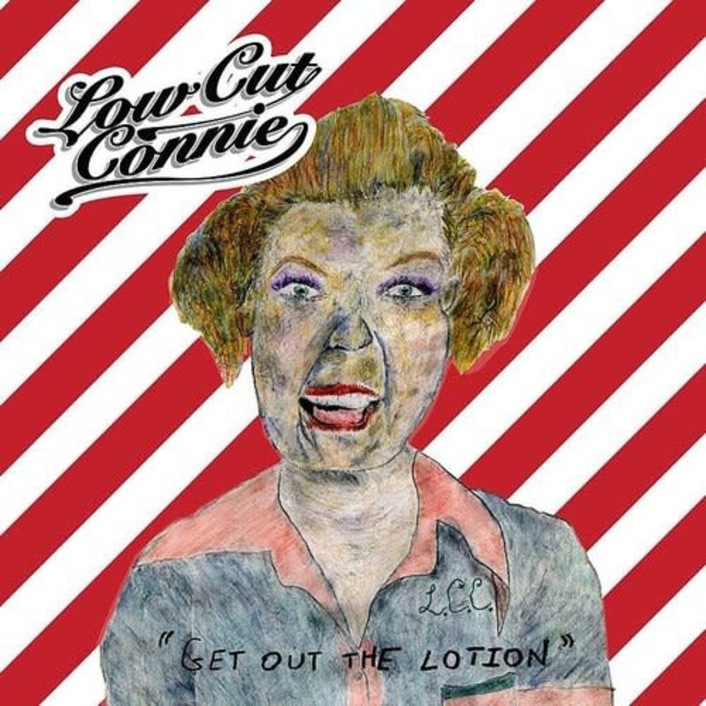 LOW CUT CONNIE / Get Out The Lotion