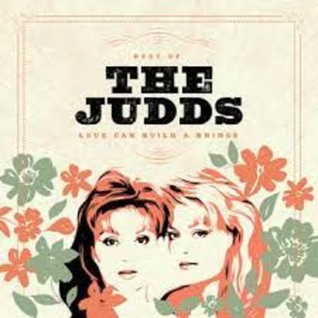 JUDDS / LOVE CAN BUILD A BRIDGE: BEST OF THE JUDDS