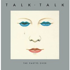 TALK TALK / The Party's Over (40th Anniversary Edition)