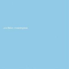 BRION,JON / Meaningless (Colored Vinyl, Blue, Indie Exclusive, Photos / Photo Cards, Digital Download Card)