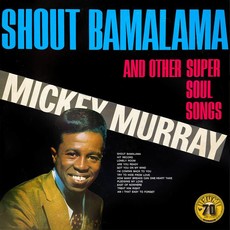 MURRAY, MICKEY / SHOUT BAMALAMA & OTHERS (RSD ESSENTIAL)