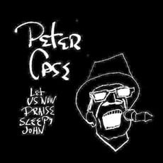 Case, Peter / Let Us Now Praise Sleepy John (15th Anniversary Edition)