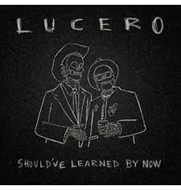 LUCERO / Should've Learned By Now