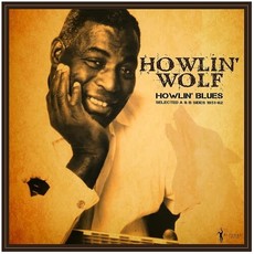 HOWLIN' WOLF / Howlin' Blues Selected A & B Sides 1951-1962