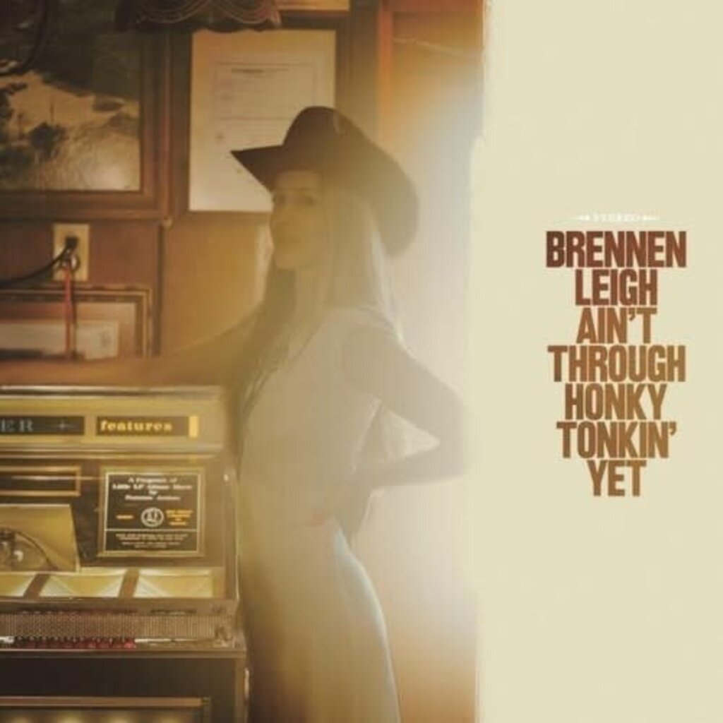 Leigh, Brennen / Ain't Through Honky Tonkin' Yet